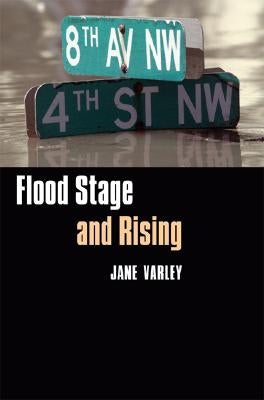 Flood Stage and Rising by Varley, Jane