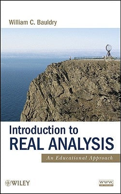 Introduction to Real Analysis: An Educational Approach by Bauldry, William C.