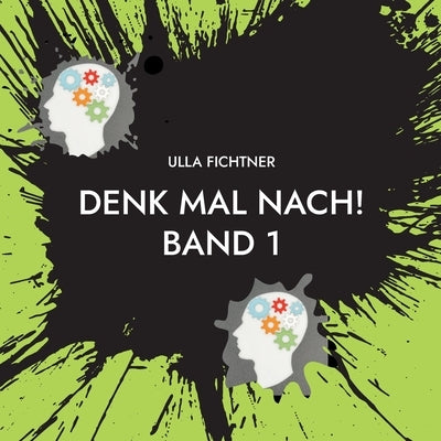 Denk mal nach!: Gedanken zum Zeitgeschehen by Fichtner, Ulla