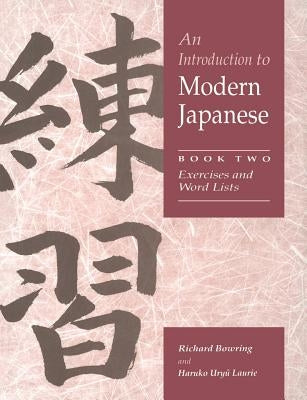 An Introduction to Modern Japanese: Volume 2, Exercises and Word Lists by Bowring, Richard