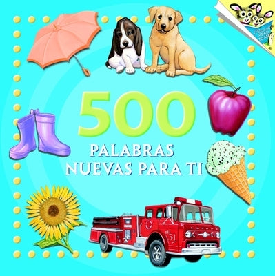 500 Palabras Nuevas Para Ti (500 Words to Grow on Spanish Edition) by Random House