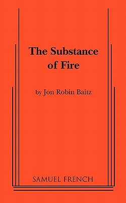 The Substance of Fire by Baitz, Jon Robin