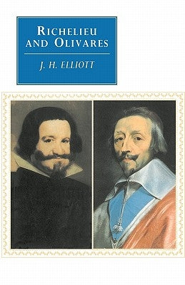 Richelieu and Olivares by Elliott, John Huxtable