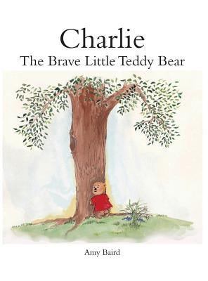 Charlie: The Brave Little Teddy Bear by Middleton, Amy Baird