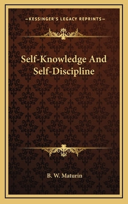 Self-Knowledge and Self-Discipline by Maturin, B. W.