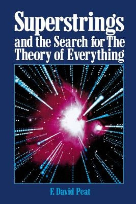 Superstrings and the Search for the Theory of Everything by Peat, F.
