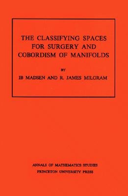 Classifying Spaces for Surgery and Corbordism of Manifolds. (Am-92), Volume 92 by Madsen, Ib