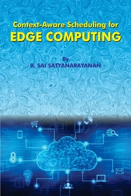 Context-Aware Edge Computing Scheduling Design by Satyanarayanan, B. Sai