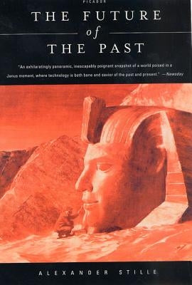 The Future of the Past by Stille, Alexander