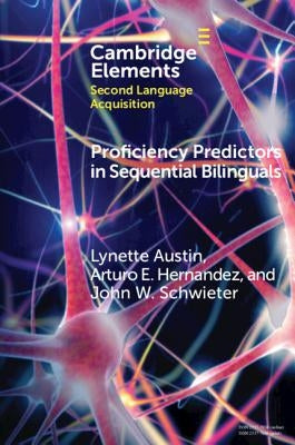 Proficiency Predictors in Sequential Bilinguals: The Proficiency Puzzle by Austin, Lynette