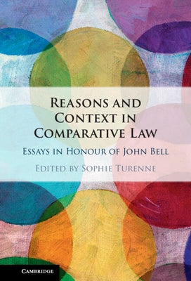 Reasons and Context in Comparative Law: Essays in Honour of John Bell by Turenne, Sophie