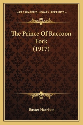 The Prince Of Raccoon Fork (1917) by Harrison, Baxter