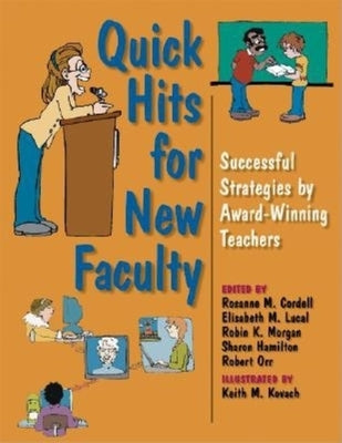 Quick Hits for New Faculty: Successful Strategies by Award-Winning Teachers by Cordell, Rosanne M.