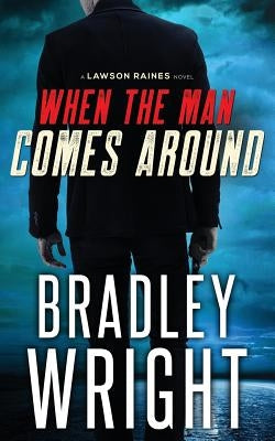 When the Man Comes Around: A Gripping Crime Thriller by Wright, Bradley