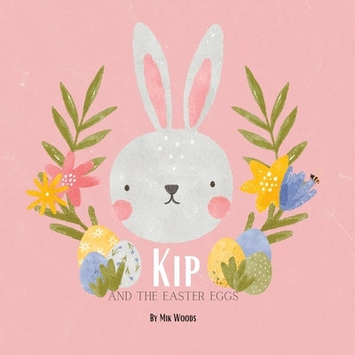 Kip and the Easter eggs by Woods, Mik