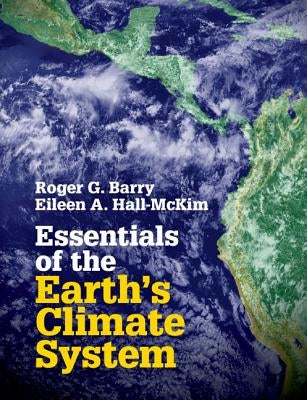 Essentials of the Earth's Climate System by Barry, Roger G.