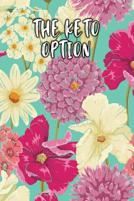 The Keto Option: Keto Diet Diary by Journal, Jill