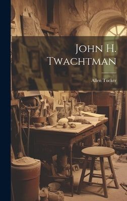 John H. Twachtman by Tucker, Allen