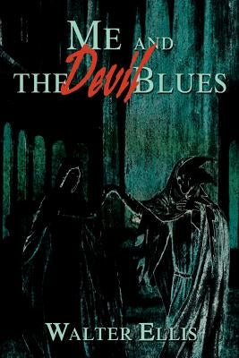 Me and the Devil Blues by Ellis, Walter M.