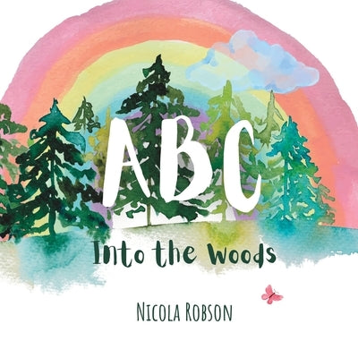 ABC Into the Woods by Robson, Nicola