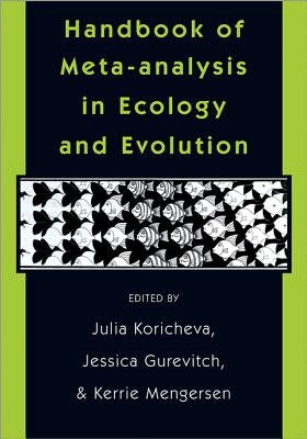 Handbook of Meta-Analysis in Ecology and Evolution by Koricheva, Julia