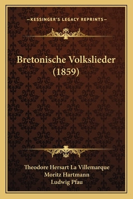 Bretonische Volkslieder (1859) by La Villemarque, Theodore Hersart