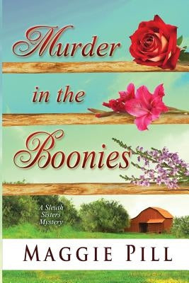 Murder in the Boonies: A Sleuth Sisters Mystery by Pill, Maggie