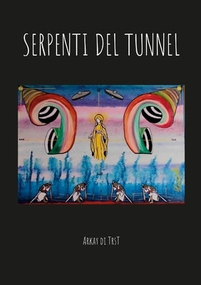 Serpenti del Tunnel by Arkay Di Trst