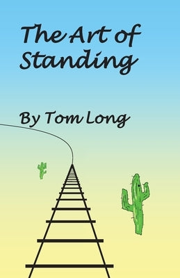 The Art of Standing by Long, Thomas R.