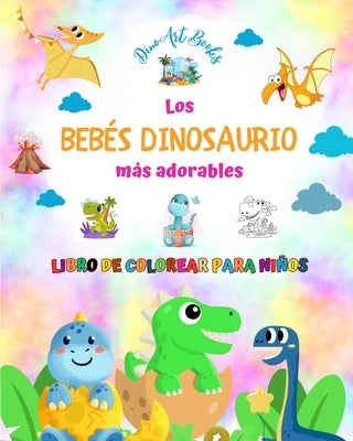 Los bebés dinosaurio más adorables - Libro de colorear para niños - Escenas prehistóricas únicas de bebés dinosaurio: Encantadoras criaturas que impul by Books, Dinoart