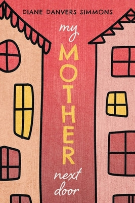 My Mother Next Door by Danvers Simmons, Diane