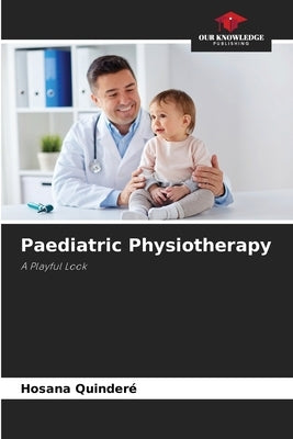 Paediatric Physiotherapy by Quinderé, Hosana