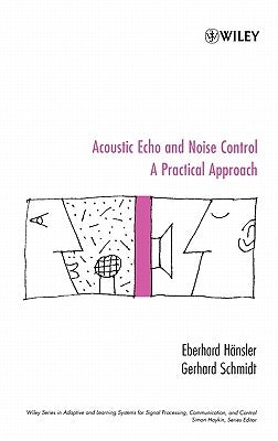 Acoustic Echo and Noise Control: A Practical Approach by H&#228;nsler, Eberhard