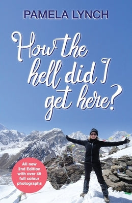 How The Hell Did I Get Here? by Lynch, Pamela