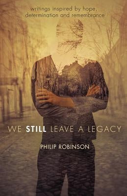 We Still Leave a Legacy by Robinson, Philip