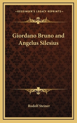 Giordano Bruno and Angelus Silesius by Steiner, Rudolf