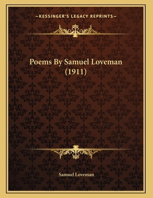 Poems By Samuel Loveman (1911) by Loveman, Samuel