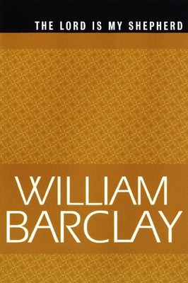 The Lord Is My Shepherd by Barclay, William