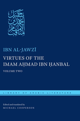 Virtues of the Imam Ahmad Ibn &#7716;anbal: Volume Two by Al-Jawz&#299;, Ibn