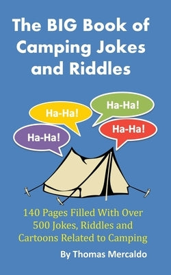The BIG Book of Camping Jokes and Riddles: 140 Pages Filled With Over 500 Jokes Related to Camping by Mercaldo, Thomas