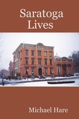 Saratoga Lives by Hare, Michael