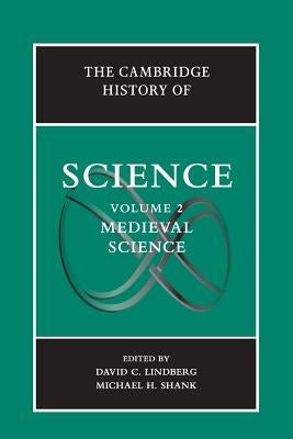 The Cambridge History of Science: Volume 2, Medieval Science by Lindberg, David C.
