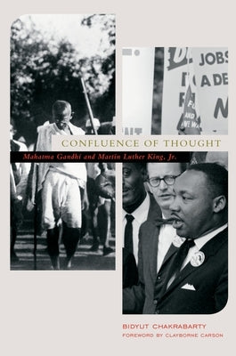 Confluence of Thought: Mahatma Gandhi and Martin Luther King, Jr. by Chakrabarty, Bidyut