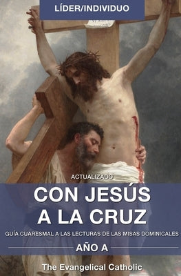 Con Jesús a la Cruz: Líder/Individuo by Evangelical Catholic, The