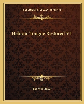 Hebraic Tongue Restored V1 by D'Olivet, Fabre
