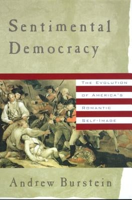Sentimental Democracy by Burstein, Andrew
