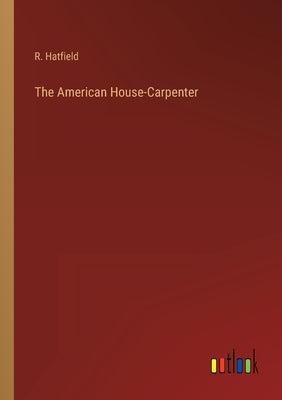 The American House-Carpenter by Hatfield, R.