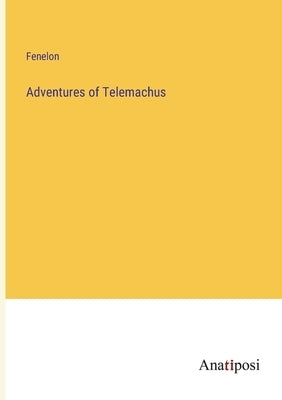 Adventures of Telemachus by Fenelon