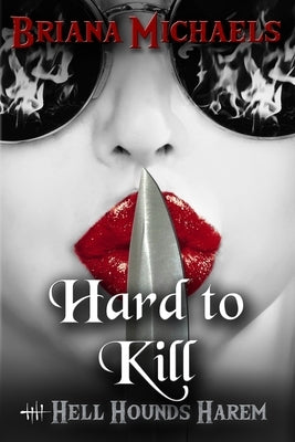 Hard to Kill: Book 3 in Second Trilogy by Michaels, Briana