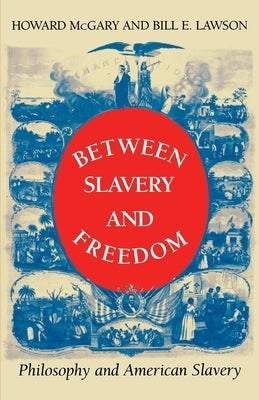 Between Slavery and Freedom: Philosophy and American Slavery by McGary Jr, Howard